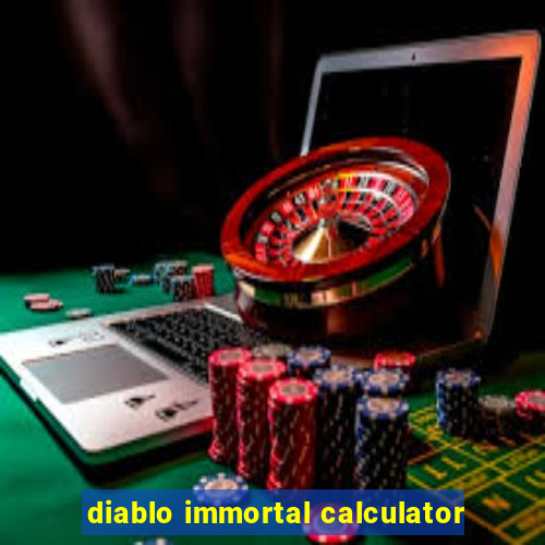 diablo immortal calculator